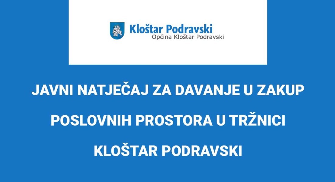 JAVNI NATJEČAJ ZA DAVANJE U ZAKUP POSLOVNIH PROSTORA U TRŽNICI KLOŠTAR PODRAVSKI