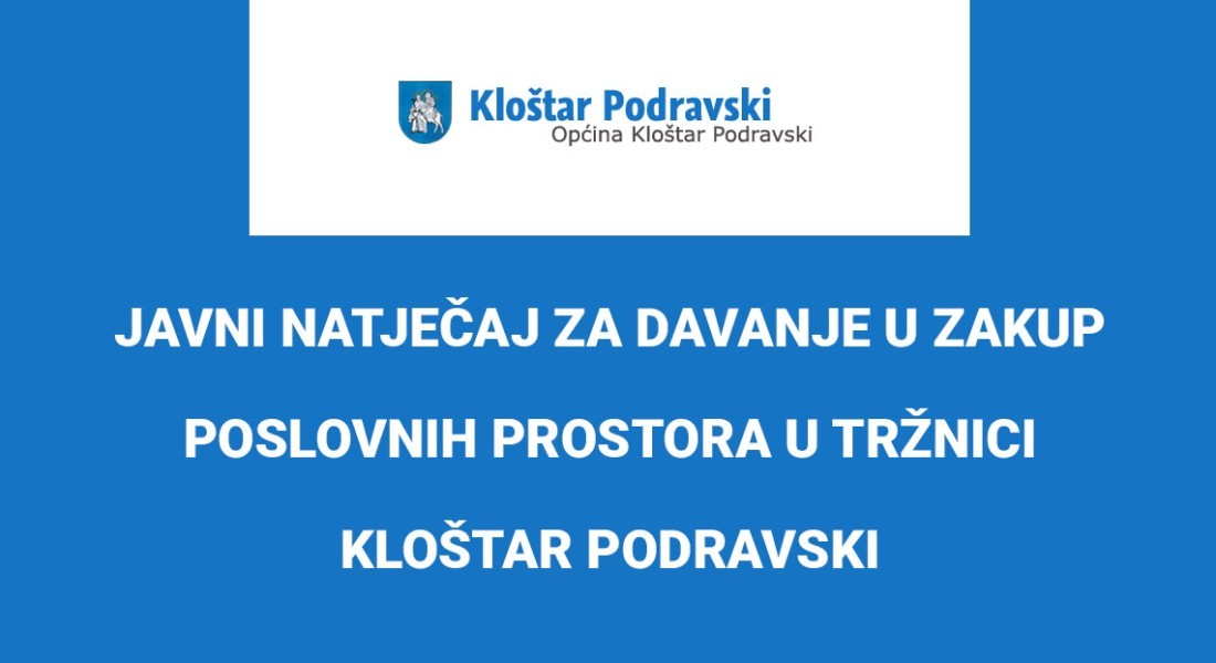 JAVNI NATJEČAJ ZA DAVANJE U ZAKUP POSLOVNIH PROSTORA U TRŽNICI KLOŠTAR PODRAVSKI
